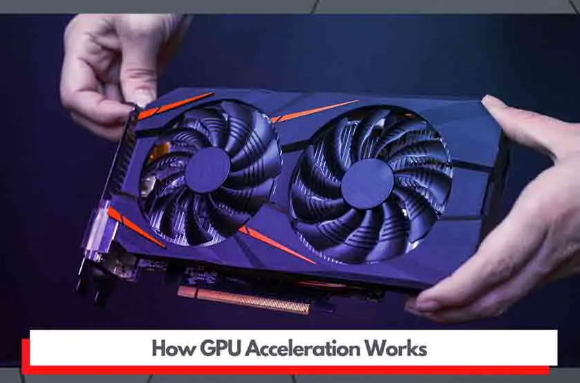 how gpu acceleration works