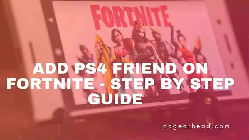 how to add ps4 friend on fortnite