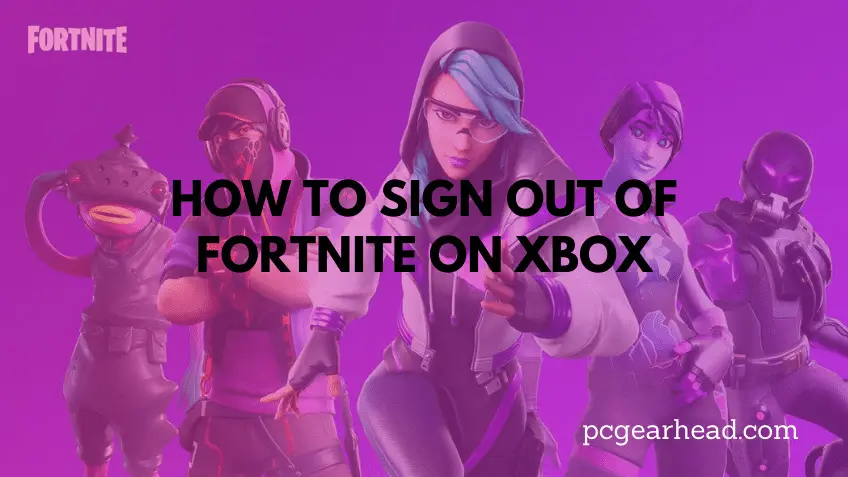 how to sign out of fortnite on xbox